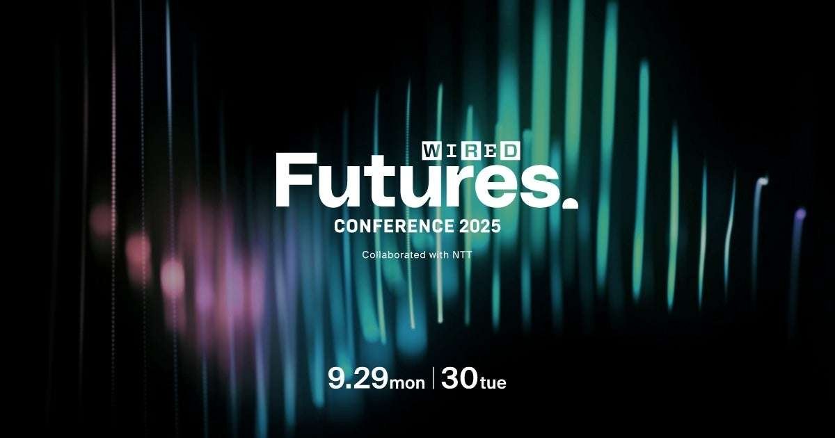 Condé Nast Japan “WIRED Futures Conference 2025 Collaborated with NTT” hosted by WIRED Japan on September 29t h (Mon) and 30th (Tue)